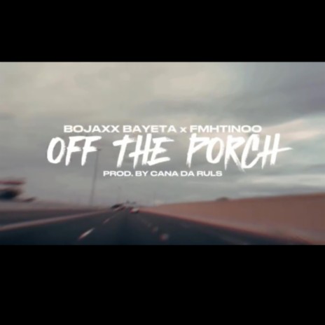 OFF THE PORCH ft. Bojaxx Bayeta | Boomplay Music