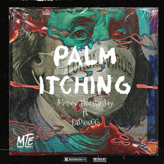 Palm Itching ft. LaDawgg lyrics | Boomplay Music