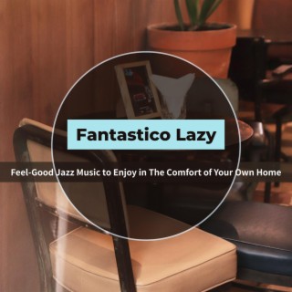 Feel-good Jazz Music to Enjoy in the Comfort of Your Own Home