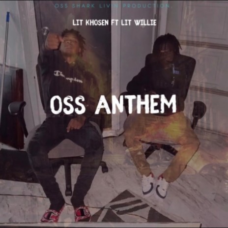 OSS ANTHEM ft. Lit Willie 2.0 | Boomplay Music