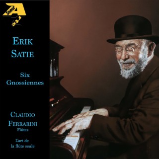 Erik Satie: Six Gnossiennes - L’art de la flûte seule - (Arr. for flute by Claudio Ferrarini)