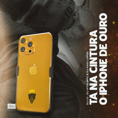 Ta na Cintura o Iphone de Ouro ft. Dj Lc & Dj vitin Mpc | Boomplay Music