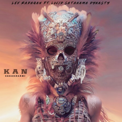 Kan (Sakadāgāmi) ft. Lucid Satanama Dynasty | Boomplay Music