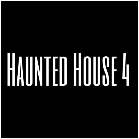 Haunted House 4 | Boomplay Music