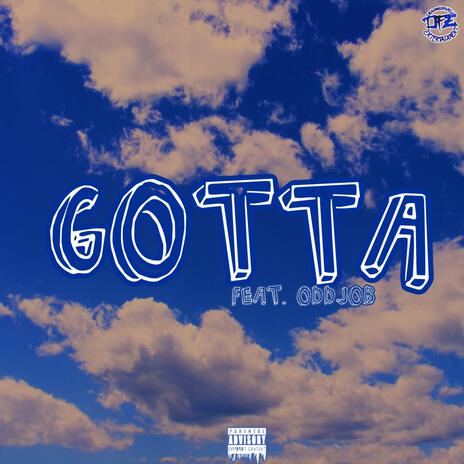 Gotta ft. Oddjob | Boomplay Music