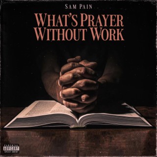 What's Prayer Without Work