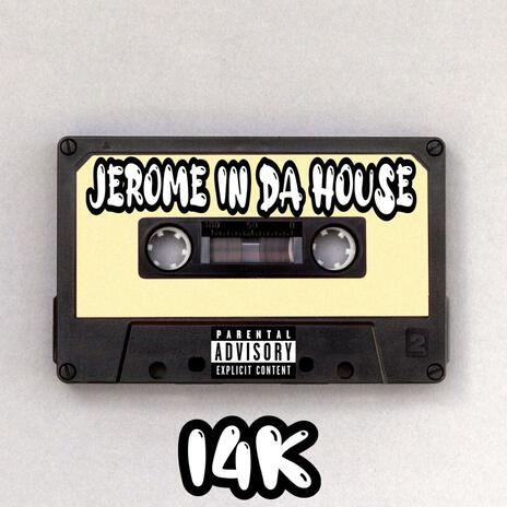 JEROME IN DA HOUSE | Boomplay Music