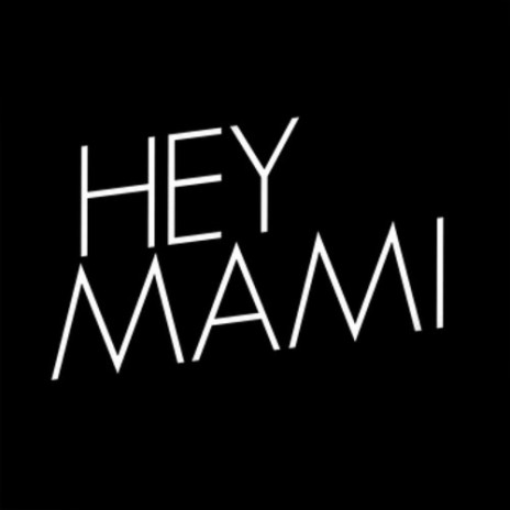 hey mami | Boomplay Music