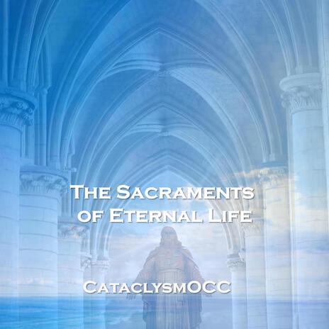 The Sacraments of Eternal Life | Boomplay Music