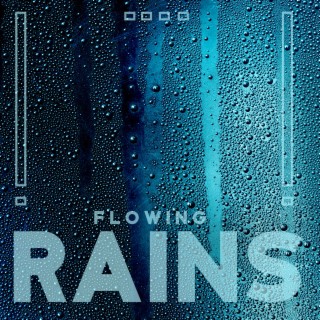 Flowing Rains: Soothing Rainy Sounds and Meditation Instrumental Music for Sleep