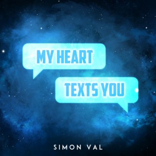 My Heart Texts You lyrics | Boomplay Music