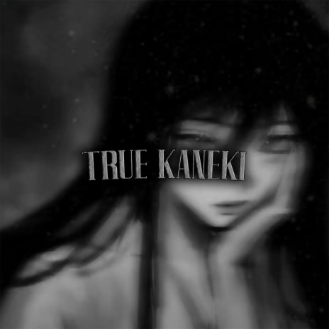 True Kaneki | Boomplay Music