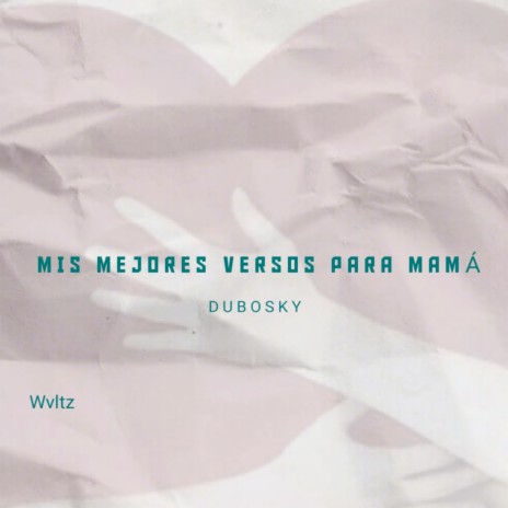 Mis Mejores Versos Para Mamá ft. Dubosky