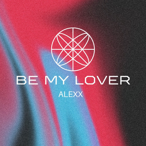 Be My Lover | Boomplay Music