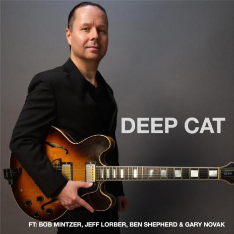 Deep Cat ft. Bob Mintzer, Jeff Lorber, Ben Shepherd & Gary Novak | Boomplay Music