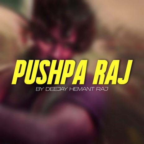 Pushpa Raj | Boomplay Music