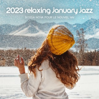 2023 Relaxing January Jazz: Bossa Nova pour le Nouvel An