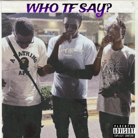 Who Tf Say??? ft. Bobby Obama & CBC Zave | Boomplay Music