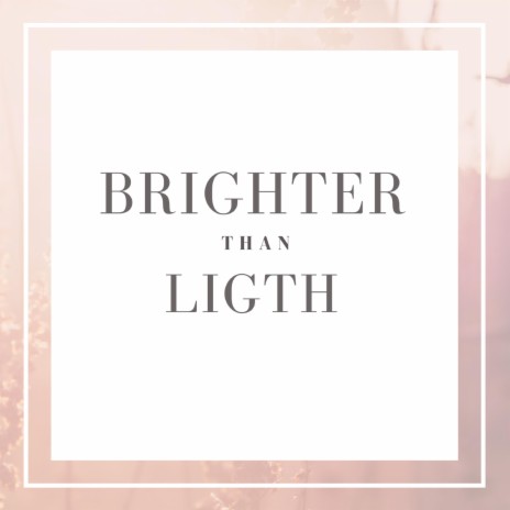 Brighter Then Light | Boomplay Music