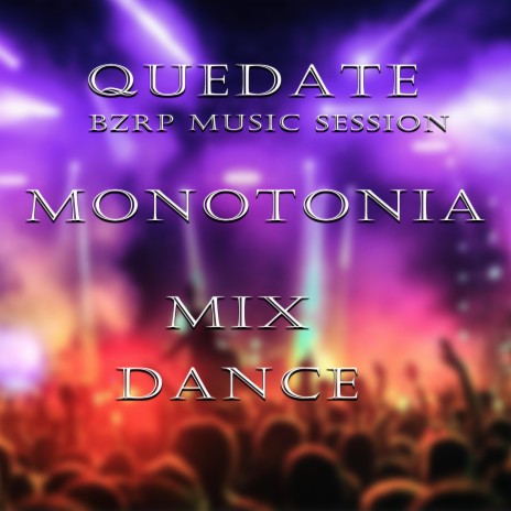 Quedate bzrp Monotonia Dance House Chillout | Boomplay Music