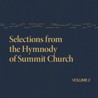 Selections from the Hymnody of Summit Church, Vol. 2