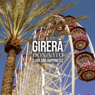 Girerà (Love and Happiness)