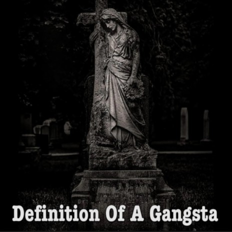 Definition Of A Gangsta | Boomplay Music