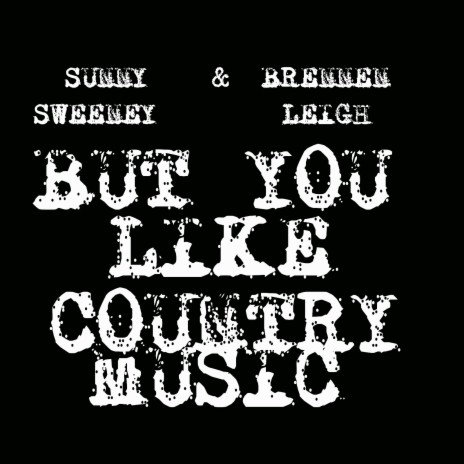 But You Like Country Music ft. Brennen Leigh