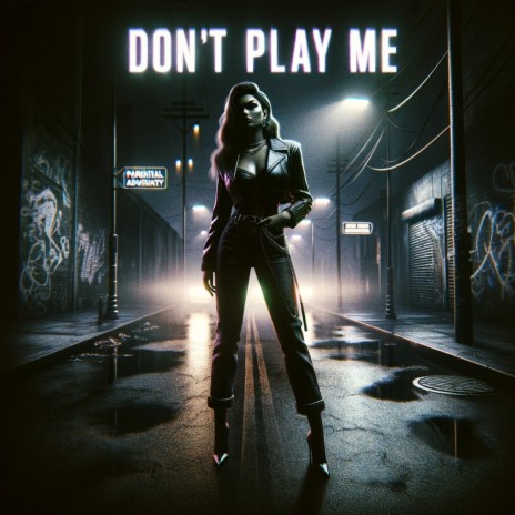 Don't Play Me | Boomplay Music