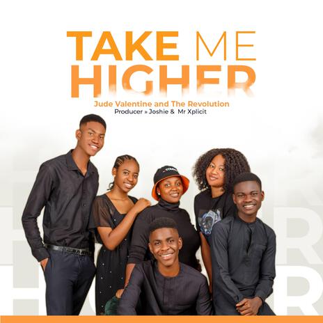 Take me higher ft. The Revolution | Boomplay Music