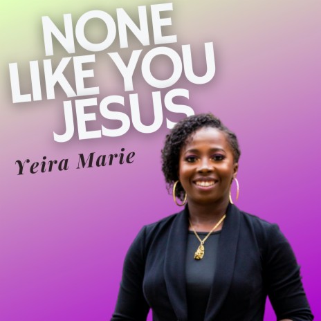 None Like You Jesus | Boomplay Music