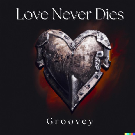 Love Never Dies | Boomplay Music