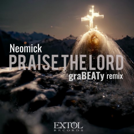 Praise The Lord (graBEATy Remix) ft. graBEATy | Boomplay Music