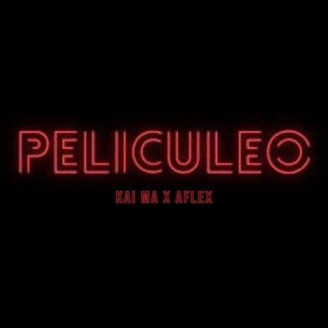 Peliculeo ft. Kai Ma & Aflex