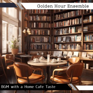 Bgm with a Home Cafe Taste