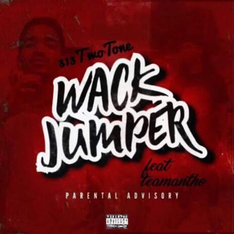 313TwoTone: Wack Jumper ft. TeamAntho | Boomplay Music