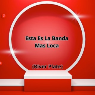 Esta es la Banda Mas Loca (River Plate)