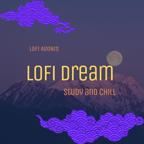 Lofi Dream (Study and Chill) | Boomplay Music