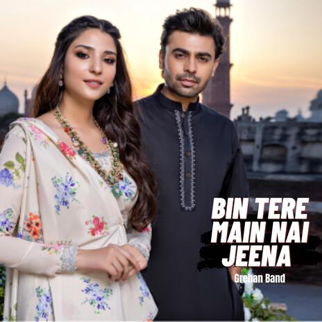 Bin Tere Main Nai Jeena | Boomplay Music