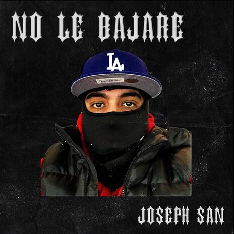 NO LE BAJARE | Boomplay Music