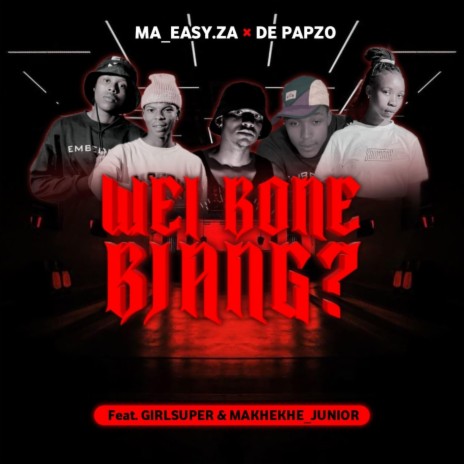 Wei bone byang ft. Makhekhe_junior & De Papzo | Boomplay Music