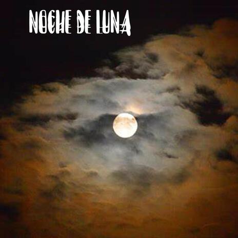 NOCHE DE LUNA | Boomplay Music