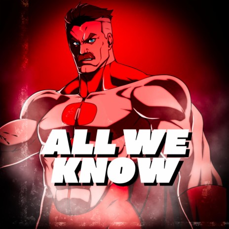 All We Know (Omni-Man) ft. Straw Hat Boys, Nick Mighty, Keetheweeb & Ayothatsmari | Boomplay Music