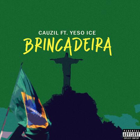 Brincadeira ft. Yeso Ice | Boomplay Music