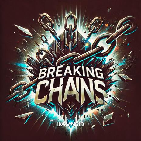 Breaking Chains | Boomplay Music