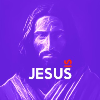 Jesus Is