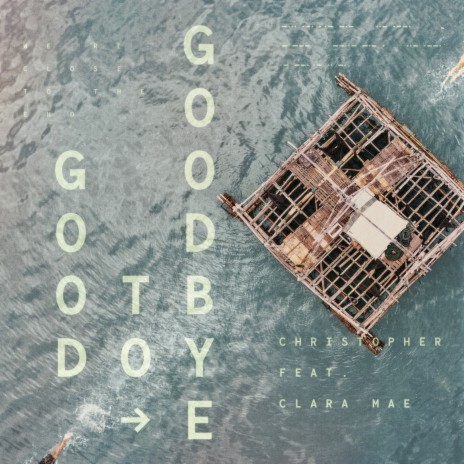 Good To Goodbye (feat. Clara Mae) | Boomplay Music