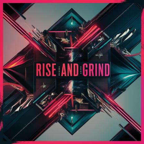 Rise and Grind | Boomplay Music