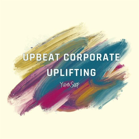 Upbeat Corporate Uplifting | Boomplay Music