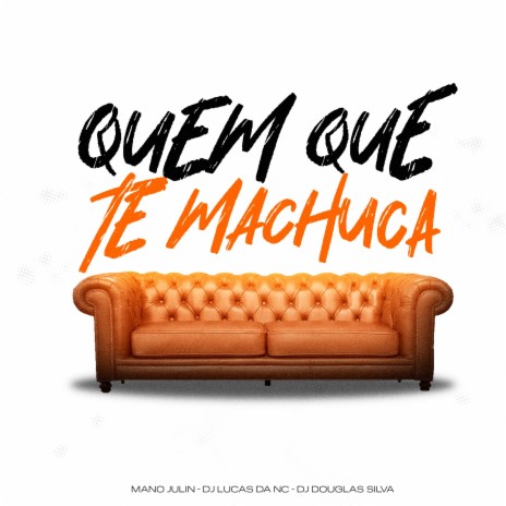 Quem Que Te Machuca Funk de Bh (Remix) ft. Dj Lucas da NC & Dj Douglas Silva | Boomplay Music